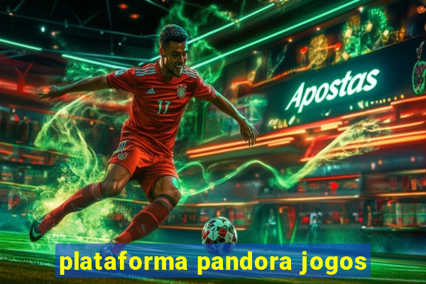 plataforma pandora jogos